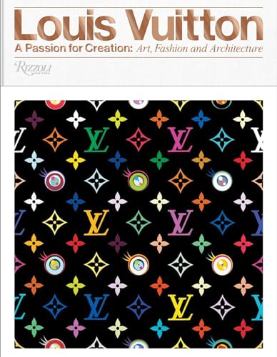 Louis Vuitton: A Passion for Creation: New Art, Fashion and Architecture von Rizzoli
